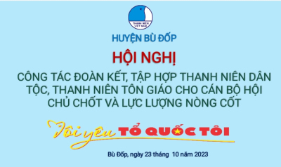 HỘI LHTN VIỆT NAM HUYỆN BÙ ĐỐP: Tổ chức hội nghị chuyên đề về công tác đoàn kết tập hợp thanh niên dân tộc, thanh niên tôn giáo cho thủ lĩnh thanh niên, cán bộ Hội chủ chốt các cấp và lực lượng nòng cốt năm 2023