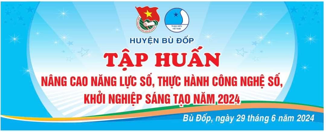 TUỔI TRẺ BÙ ĐỐP: TẬP HUẤN NÂNG CAO NĂNG LỰC SỐ, THỰC HÀNH CÔNG NGHỆ SỐ, KHỞI NGHIỆP SÁNG TẠO